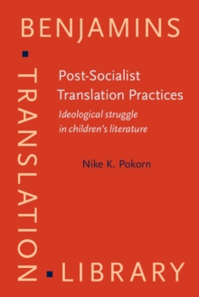 Post-Socialist Translation Practices : Ideological struggle in children's literature