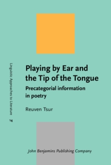 Playing by Ear and the Tip of the Tongue : Precategorial information in poetry