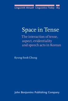 Space in Tense : The interaction of tense, aspect, evidentiality and speech acts in Korean