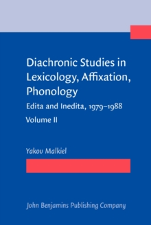 Diachronic Studies in Lexicology, Affixation, Phonology : Edita and Inedita 1979-1988. Volume II