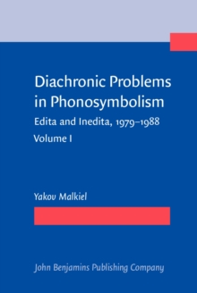 Diachronic Problems in Phonosymbolism : Edita and Inedita, 1979-1988. Volume I