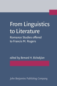 From Linguistics to Literature : Romance Studies offered to Francis M. Rogers