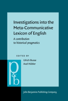 Investigations into the Meta-Communicative Lexicon of English : A contribution to historical pragmatics