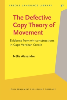 The Defective Copy Theory of Movement : Evidence from wh-constructions in Cape Verdean Creole