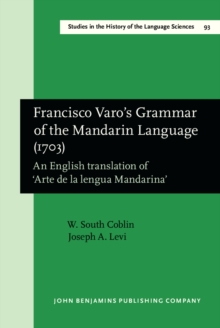 Francisco Varo's Grammar of the Mandarin Language (1703) : An English translation of 'Arte de la lengua Mandarina'. With an Introduction by Sandra Breitenbach