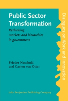 Public Sector Transformation : Rethinking markets and hierarchies in government