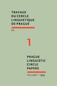 Prague Linguistic Circle Papers : Travaux du cercle linguistique de Prague nouvelle série. Volume 1