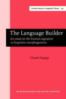 The Language Builder : An essay on the human signature in linguistic morphogenesis