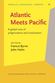 Atlantic Meets Pacific : A global view of pidginization and creolization