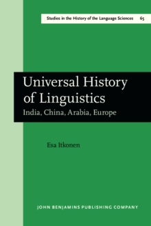 Universal History of Linguistics : India, China, Arabia, Europe