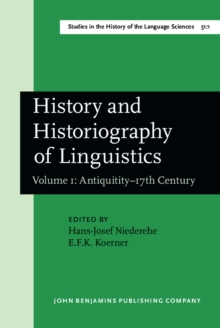 History and Historiography of Linguistics : Proceedings of the Fourth International Conference on the History of the Language Sciences (ICHoLS IV), Trier, 24-28 August 1987. Volume 1: Antiquitity-17th