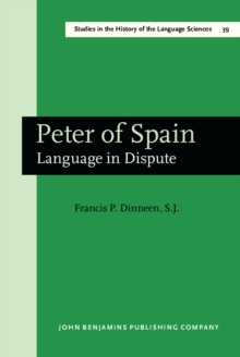 Peter of Spain : Language in Dispute. An English translation of Peter of Spain's <i>Tractatus</i> called afterwards <i>Summulae Logicales</i>, based on the critical edition by L.M. de Rijk