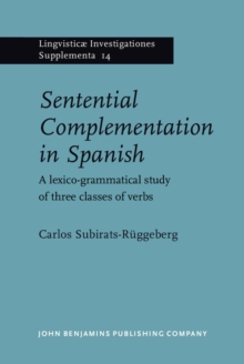 Sentential Complementation in Spanish : A lexico-grammatical study of three classes of verbs