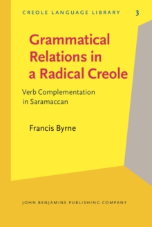 Grammatical Relations in a Radical Creole : Verb Complementation in Saramaccan