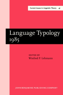 Language Typology 1985 : Papers from the Linguistic Typology Symposium, Moscow, 9-13 Dec. 1985