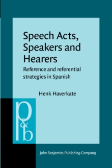 Speech Acts, Speakers and Hearers : Reference and referential strategies in Spanish