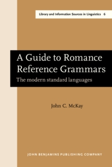 A Guide to Romance Reference Grammars : The modern standard languages