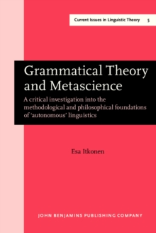 Grammatical Theory and Metascience : A critical investigation into the methodological and philosophical foundations of 'autonomous' linguistics