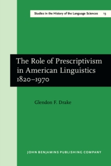 The Role of Prescriptivism in American Linguistics 1820-1970