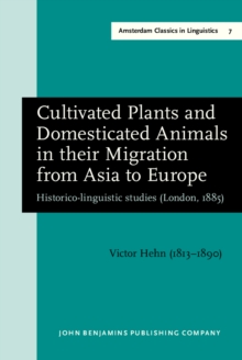 Cultivated Plants and Domesticated Animals in their Migration from Asia to Europe : Historico-linguistic studies (London, 1885)