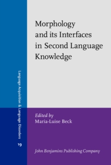 Morphology and its Interfaces in Second Language Knowledge