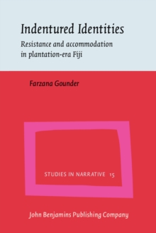 Indentured Identities : Resistance and accommodation in plantation-era Fiji