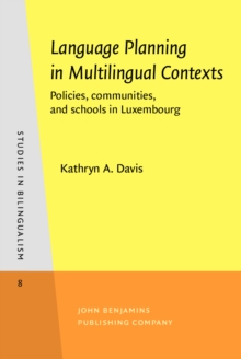 Language Planning in Multilingual Contexts : Policies, communities, and schools in Luxembourg