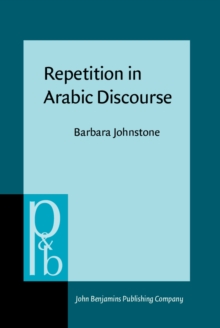 Repetition in Arabic Discourse : Paradigms, syntagms and the ecology of language