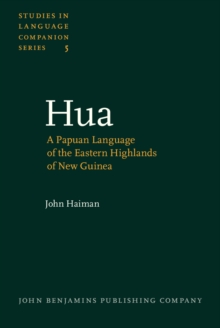 Hua : A Papuan Language of the Eastern Highlands of New Guinea