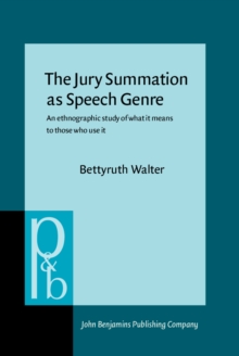 The Jury Summation as Speech Genre : An ethnographic study of what it means to those who use it