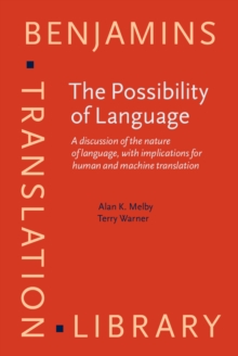 The Possibility of Language : A discussion of the nature of language, with implications for human and machine translation