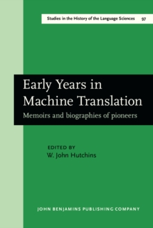 Early Years in Machine Translation : Memoirs and biographies of pioneers