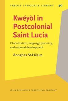 Kweyol in Postcolonial Saint Lucia : Globalization, language planning, and national development