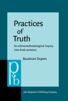 Practices of Truth : An ethnomethodological inquiry into Arab contexts