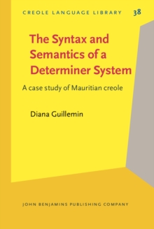 The Syntax and Semantics of a Determiner System : A case study of Mauritian creole