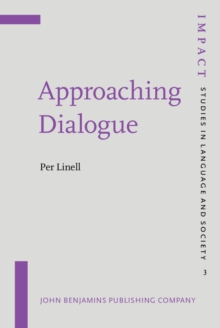 Approaching Dialogue : Talk, interaction and contexts in dialogical perspectives