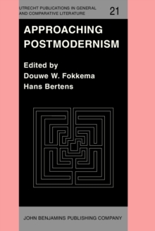 Approaching Postmodernism : Papers presented at a Workshop on Postmodernism, 21-23 September 1984, University of Utrecht