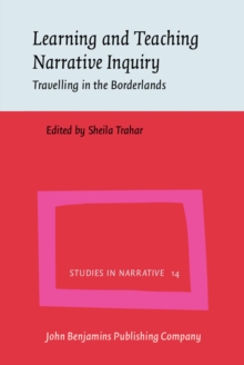 Learning and Teaching Narrative Inquiry : Travelling in the Borderlands