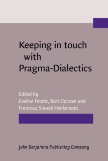 Keeping in touch with Pragma-Dialectics : In honor of Frans H. van Eemeren