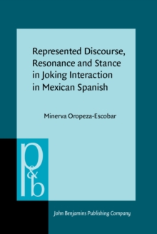 Represented Discourse, Resonance and Stance in Joking Interaction in Mexican Spanish