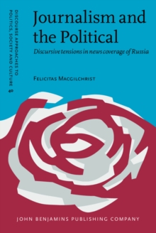 Journalism and the Political : Discursive tensions in news coverage of Russia