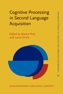 Cognitive Processing in Second Language Acquisition : Inside the learner's mind