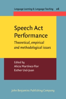 Speech Act Performance : Theoretical, empirical and methodological issues