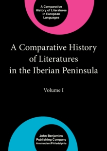 A Comparative History of Literatures in the Iberian Peninsula : Volume I