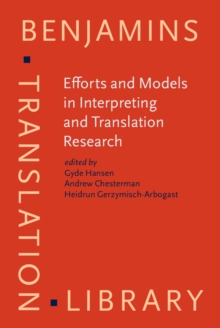 Efforts and Models in Interpreting and Translation Research : A tribute to Daniel Gile