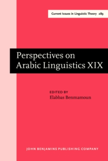 Perspectives on Arabic Linguistics : Papers from the annual symposium on Arabic Linguistics. Volume XIX: Urbana, Illinois, April 2005