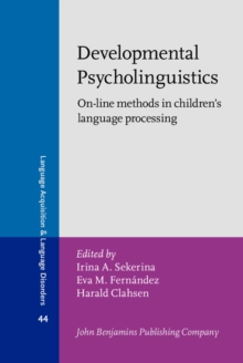 Developmental Psycholinguistics : On-line methods in children's language processing