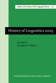 History of Linguistics 2005 : Selected papers from the Tenth International Conference on the History of the Language Sciences (ICHOLS X), 1-5 September 2005, Urbana-Champaign, Illinois