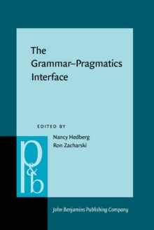 The Grammar-Pragmatics Interface : Essays in honor of Jeanette K. Gundel