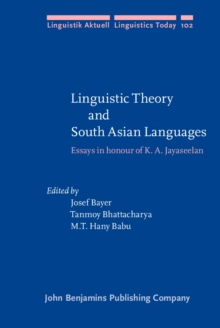 Linguistic Theory and South Asian Languages : Essays in honour of K. A. Jayaseelan